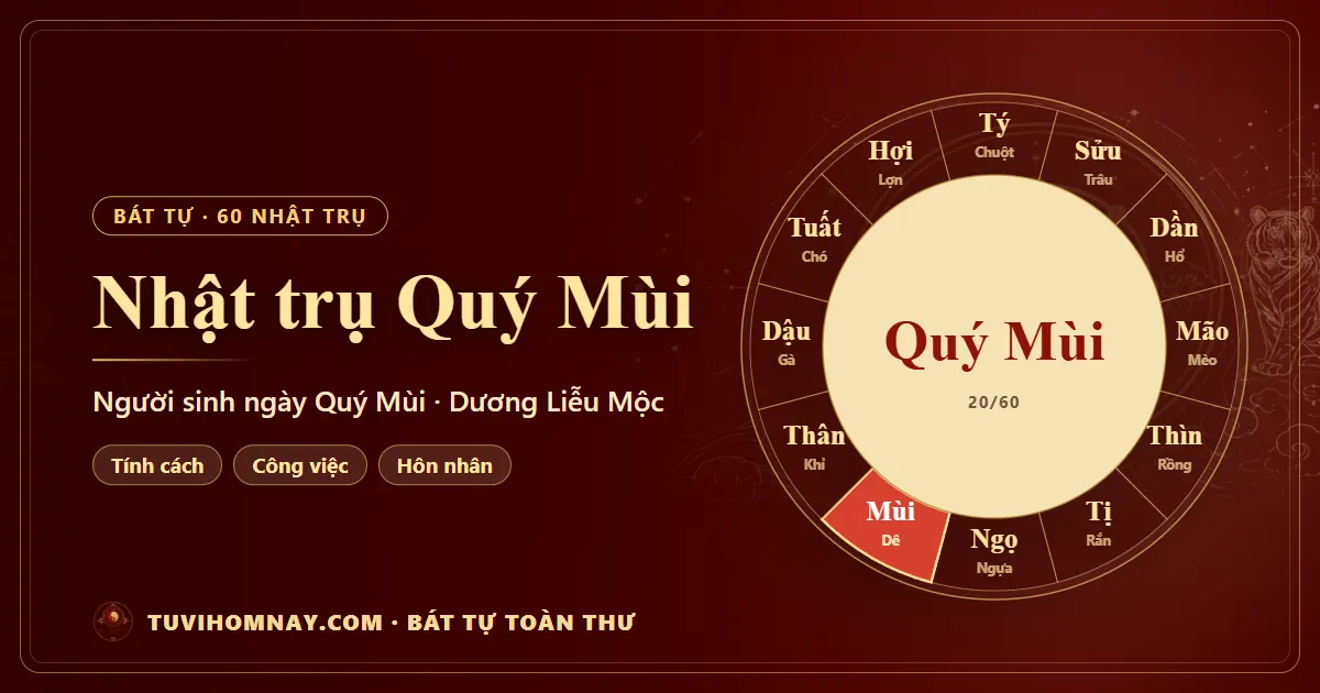Nhật trụ Quý Mùi: người sinh ngày Quý Mùi — Bát tự toàn thư