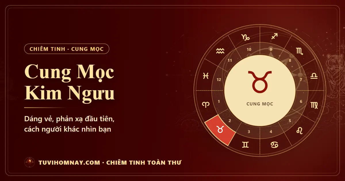 Cung Mọc Kim Ngưu — Chiêm tinh toàn thư