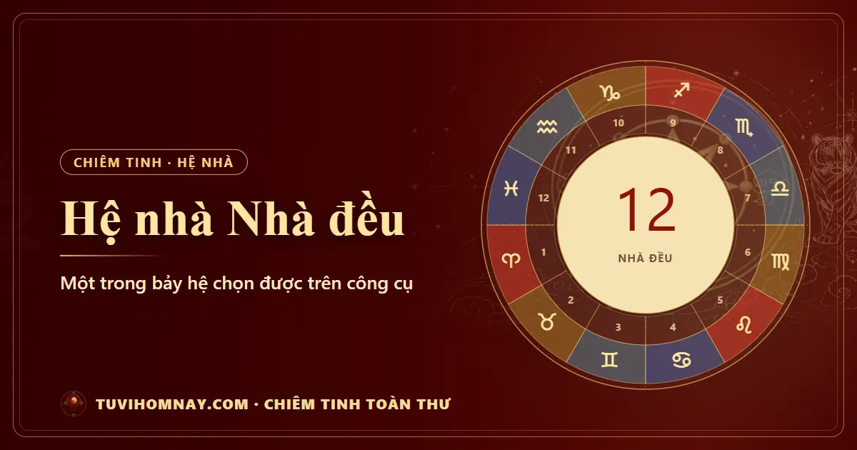 Hệ nhà đều (Equal): mỗi nhà đúng 30° — Chiêm tinh toàn thư