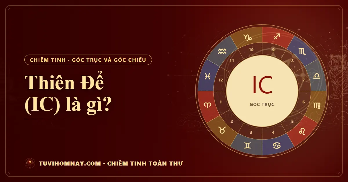 Thiên Để (IC) là gì? — Chiêm tinh toàn thư