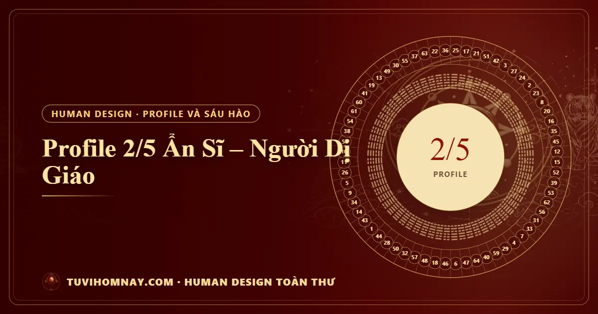 Profile 2/5 Ẩn Sĩ – Người Dị Giáo — Human Design toàn thư