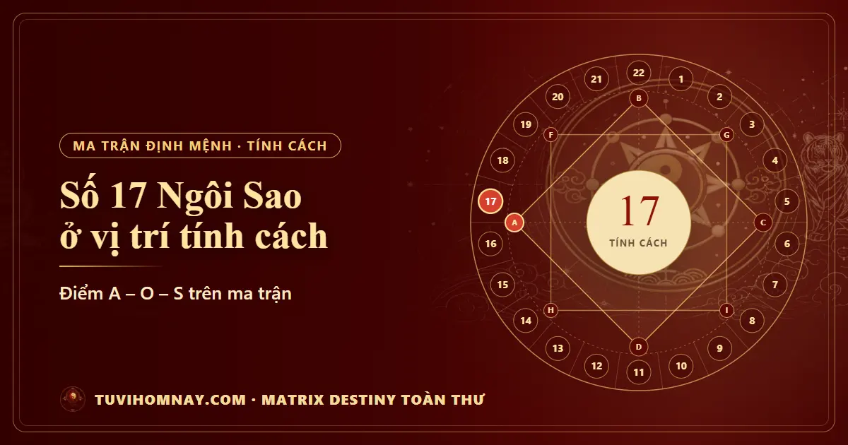 Số 17 (Ngôi Sao) ở vị trí tính cách — Matrix Destiny toàn thư