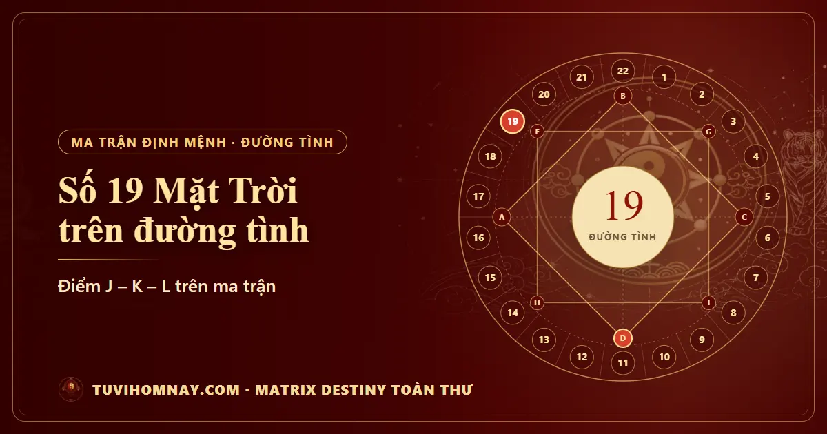 Số 19 (Mặt Trời) trên đường tình — Matrix Destiny toàn thư