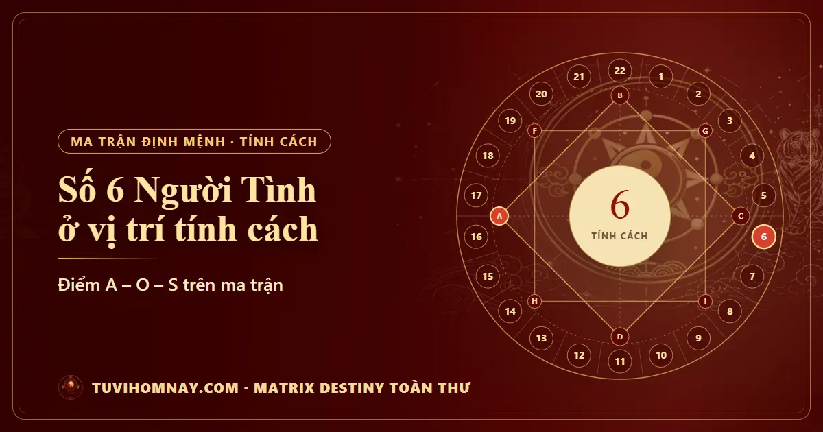 Số 6 (Người Tình) ở vị trí tính cách — Matrix Destiny toàn thư