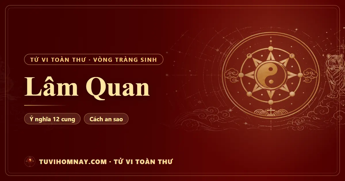 Lâm Quan — Tử vi toàn thư